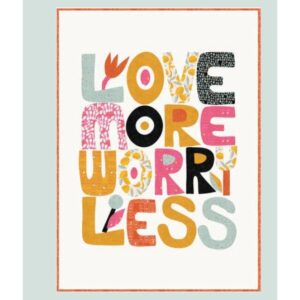 Love More Worry Less Quilt Kit Featuring Balisong by Zen Chic (Moda Fabrics)